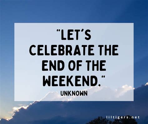 120 Best End Of The Weekend Quotes For Kids Lil Tigers