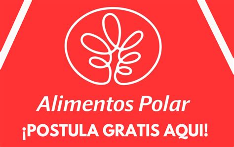 Alimentos Polar Anuncia Nueva Convocatoria Laboral Empleos Convocatorias