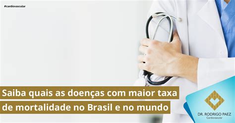 Saiba quais as doenças maior taxa de mortalidade no Brasil e no