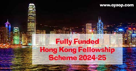 Hong Kong Fellowship Scheme Fully Funded Oya Opportunities