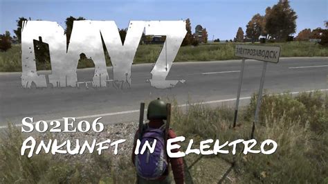 Dayz S E Ankunft In Elektro Hd Let S Play Deutsch German