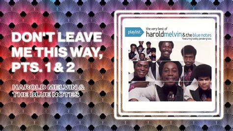 Harold Melvin The Blue Notes Don T Leave Me This Way Pts 1 2