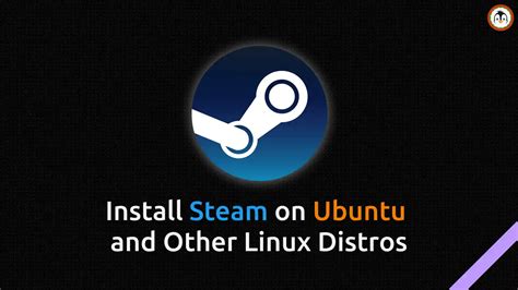 How To Install Steam On Ubuntu And Other Linux Distros