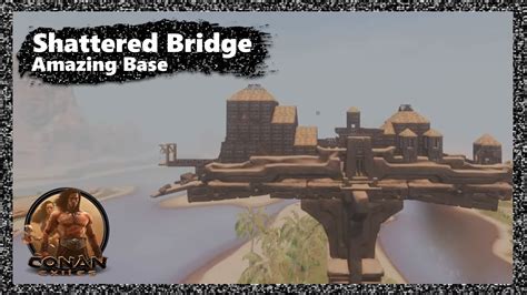 Shattered Bridge Amazing Building Conan Exiles YouTube