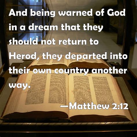 Matthew 2:12 And being warned of God in a dream that they should not ...