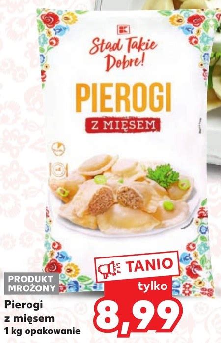 Pierogi Stąd takie dobre promocja Kaufland Ding pl