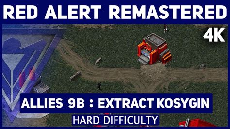 C C Red Alert Remastered 4K Allies Mission 9B Extract Kosygin Hard