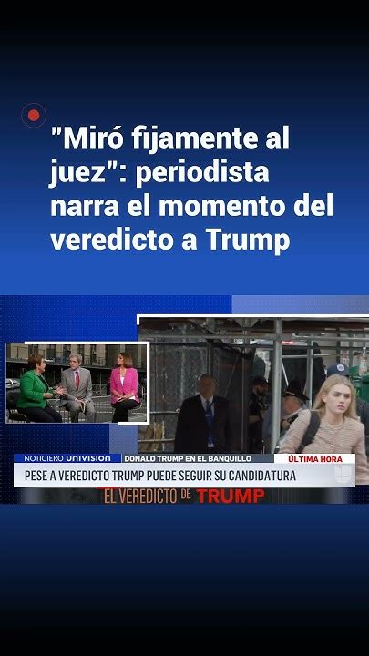 📌 Así Se Vivió En La Sala El Veredicto De Culpabilidad Contra Trump