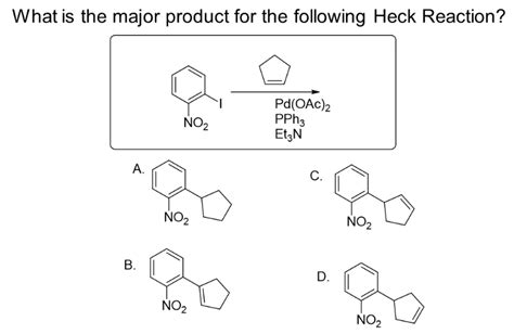 Solved What Is The Major Product For The Following Heck Chegg