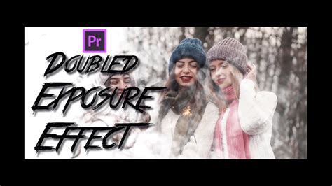 How To Create A Double Exposure Video Effect In Adobe Premiere Pro