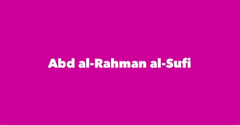 Abd al-Rahman al-Sufi - Spouse, Children, Birthday & More