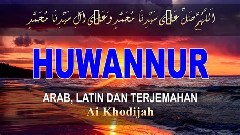 Lirik Sholawat Huwannur Cover By Ai Khodijah Lirik Arab Latin