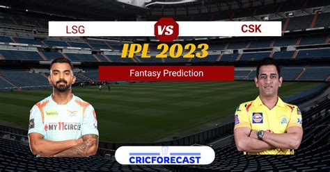 Lsg Vs Csk Dream Prediction Pitch Report Playing Ipl Fantasy