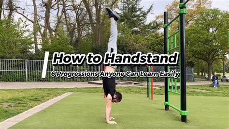 How To Handstand Easy Progressions To Unlock The Handstand Hold