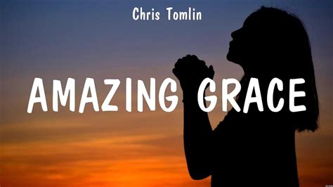 Chris Tomlin Amazing Grace Lyrics Hillsong United Chris Tomlin Youtube