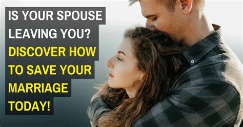 Is Your Spouse Leaving You Discover How To Save Your Marriage Today By Relationshiproots