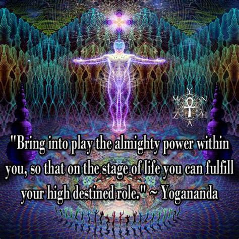 Bring Into Play The Almighty Power Within You So That On The Stage Of