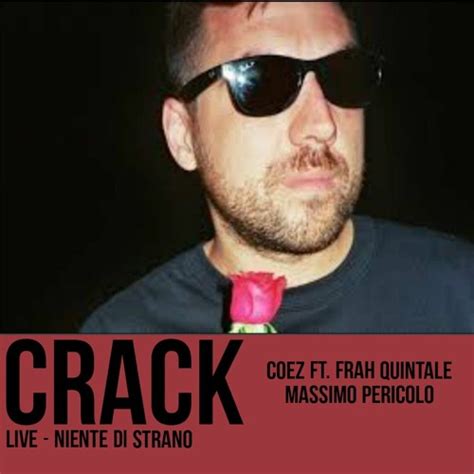 Coez Crack Feat Frah Quintale E Massimo Pericolo Live Niente Di