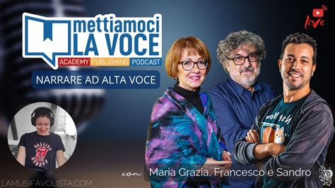 NARRARE AD ALTA VOCE Live Con Maria Grazia Francesco E Sandro Di