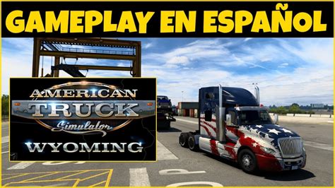 Wyoming Gameplay En Espa Ol American Truck Simulator Early Access