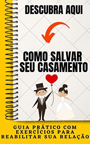 PDF COMO SALVAR SEU CASAMENTO GUIA PRÁTICO EXERCÍCIOS PARA