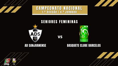 Ad Sanjoanense Vs Basquete Clube Barcelos Seniores Femininas Youtube