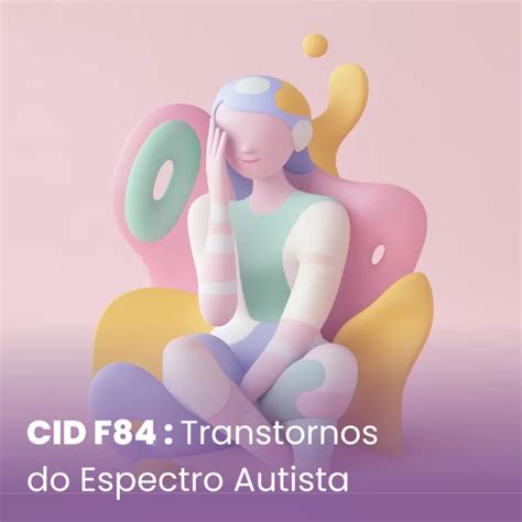 Cid F84 O Que Significa - CID F84 - Autismo e Transtornos do Espectro Autista: Saiba tudo.
