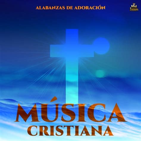 Alabanzas De Adoracion by Canciones Cristianas and Musica Cristiana on ...