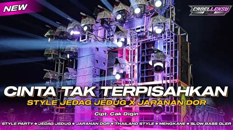 DJ CINTA TAK TERPISAHKAN STYLE JEDAG JEDUG NGESLOW X JARANAN DOR