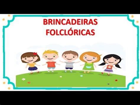 Folclore na Educação Infantil Brincadeiras Brincadeiras folcloricas