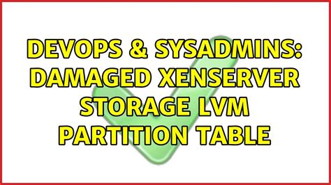 Devops Sysadmins Damaged Xenserver Storage Lvm Partition Table