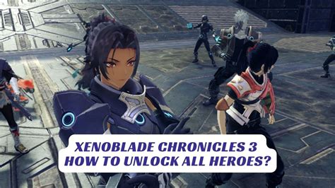 Xenoblade Chronicles How To Unlock All Heroes Lawod