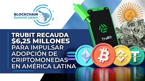 TruBit Recauda 6 25 Millones Para Impulsar Adopción de Criptomonedas