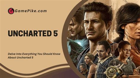 Uncharted 5: Everything You Should Know - EASY GUIDE