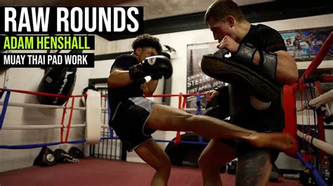 RAW ROUNDS Adam Henshall Muay Thai Pad Work Siam Boxing YouTube