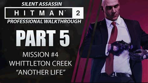 HITMAN 2 Walkthrough Part 5 Whittleton Creek Silent Assassin