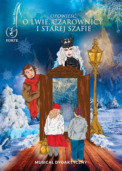 Opowieść o Lwie Czarownicy i starej szafie Teatr Muzyczny Forte