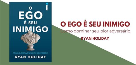 Livro O Ego É Seu Inimigo Ryan Holiday Yara Mattos