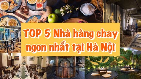 Đổi Gió Với 5 Nhà Hàng Chay Ngon Nhất Tại Hà Nội Ăn Chay Chưa Bao Giờ