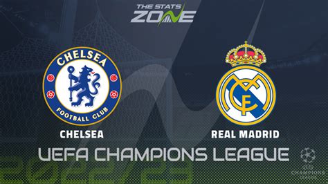 Chelsea Vs Real Madrid Quarter Final Preview And Prediction 2022 23