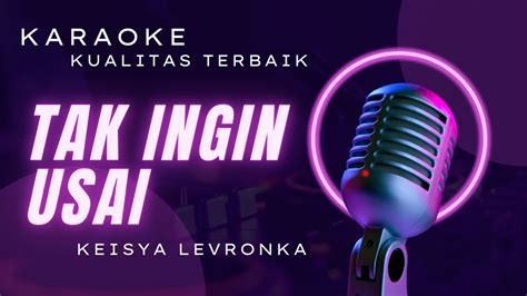 Karaoke Tak Ingin Usai Keisya Levronka Youtube