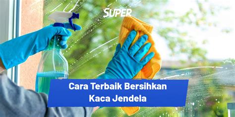 Cara Membersihkan Kaca Jendela Agar Mengkilap Dan Bersih