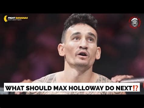 What Should Max Holloway Do NEXT YouTube