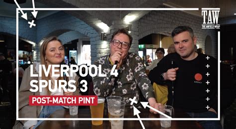 Liverpool 4 Tottenham Hotspur 3 Post Match Pint Reaction Video