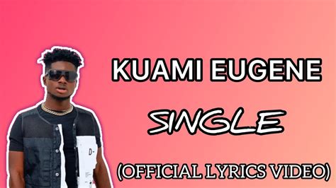 Kuami Eugene Single Official Lyrics Video Youtube