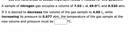 Solved A Sample Of Nitrogen Gas Occupies A Volume Of 7 02 L Chegg