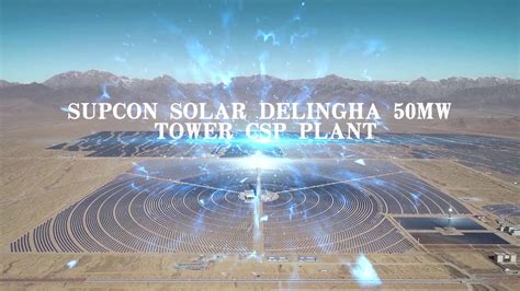 Documentary Film SUPCON SOLAR Delingha 50MW Tower CSP Plant YouTube