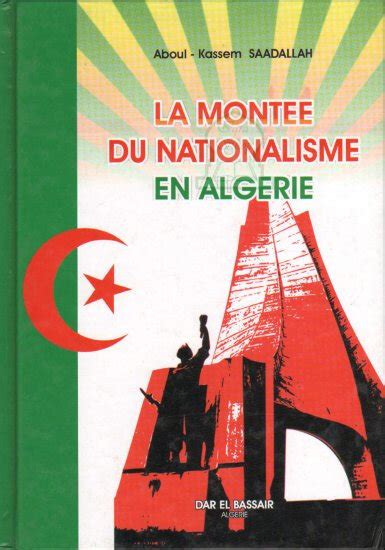 La Montée du Nationalisme en Algérie 1900 1930 de Aboul El Kacem