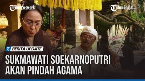 Sukmawati Soekarnoputri Akan Jalani Ritual Pindah Agama Hindu Youtube