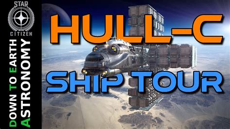 The Ultimate Heavy Cargo Hauler Hull C Tour In Star Citizen